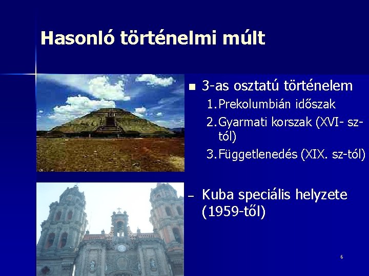 Hasonló történelmi múlt n 3 -as osztatú történelem 1. Prekolumbián időszak 2. Gyarmati korszak