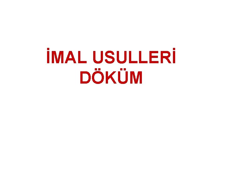 İMAL USULLERİ DÖKÜM 