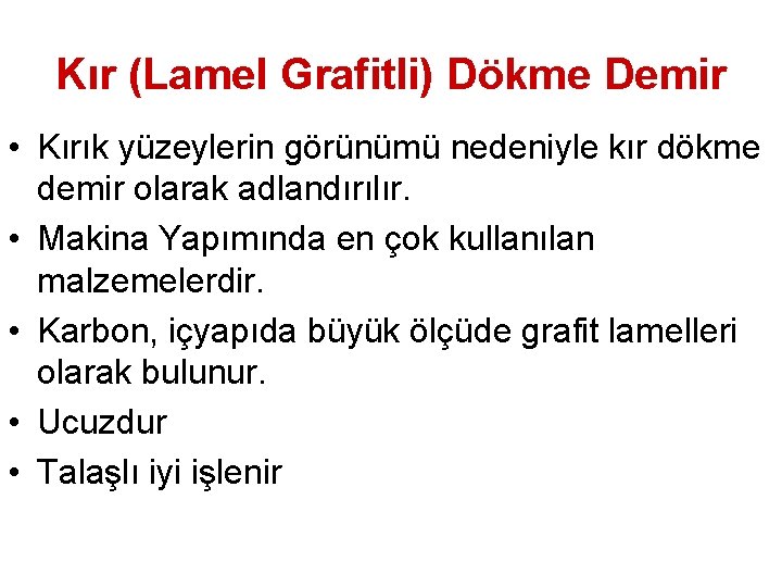 Kır (Lamel Grafitli) Dökme Demir • Kırık yüzeylerin görünümü nedeniyle kır dökme demir olarak