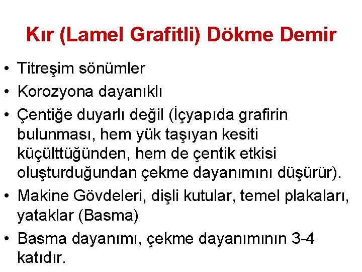 Kır (Lamel Grafitli) Dökme Demir • Titreşim sönümler • Korozyona dayanıklı • Çentiğe duyarlı