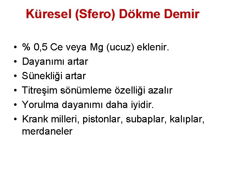 Küresel (Sfero) Dökme Demir • • • % 0, 5 Ce veya Mg (ucuz)