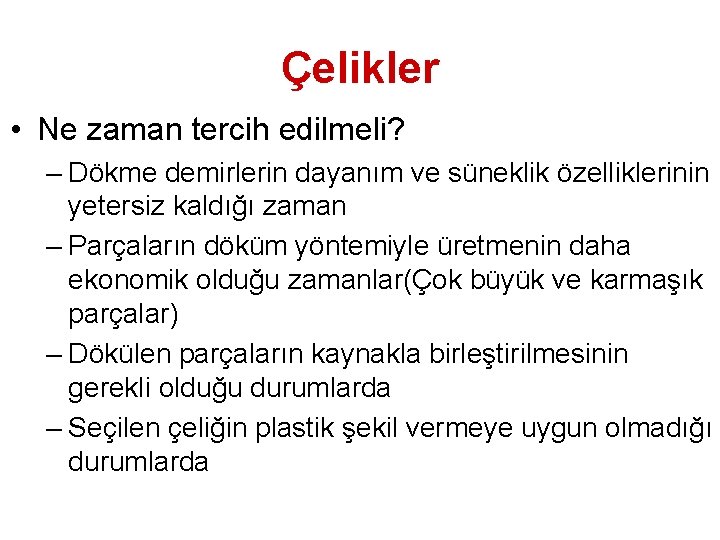 Çelikler • Ne zaman tercih edilmeli? – Dökme demirlerin dayanım ve süneklik özelliklerinin yetersiz