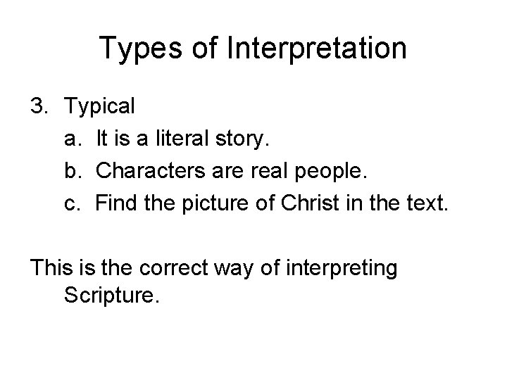 Types of Interpretation 3. Typical a. It is a literal story. b. Characters are