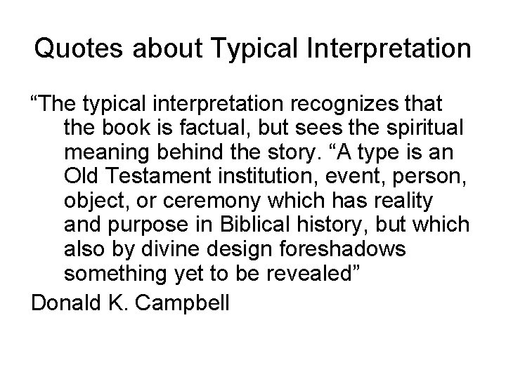 Quotes about Typical Interpretation “The typical interpretation recognizes that the book is factual, but