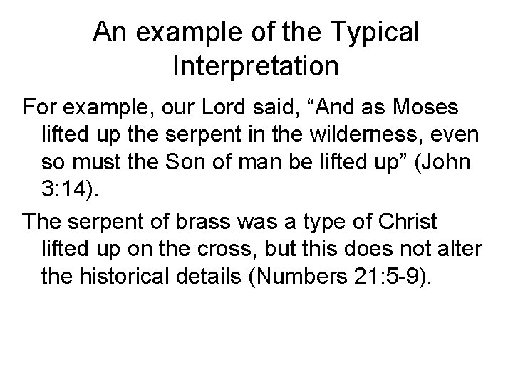 An example of the Typical Interpretation For example, our Lord said, “And as Moses