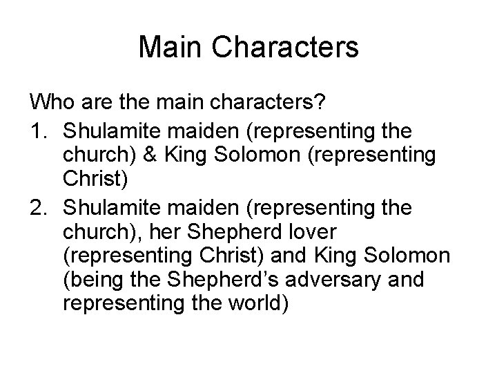 Main Characters Who are the main characters? 1. Shulamite maiden (representing the church) &