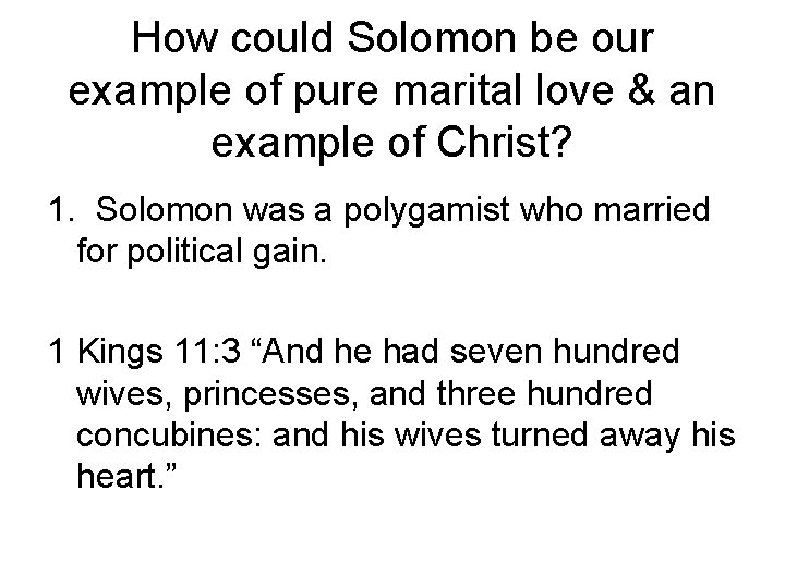 How could Solomon be our example of pure marital love & an example of