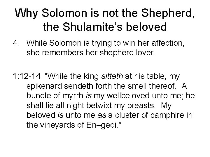 Why Solomon is not the Shepherd, the Shulamite’s beloved 4. While Solomon is trying