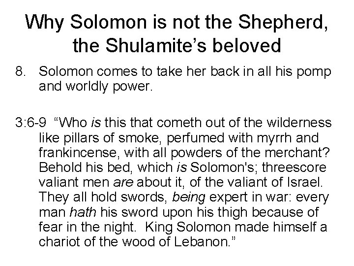 Why Solomon is not the Shepherd, the Shulamite’s beloved 8. Solomon comes to take