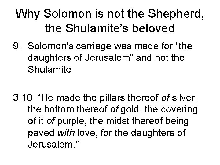 Why Solomon is not the Shepherd, the Shulamite’s beloved 9. Solomon’s carriage was made
