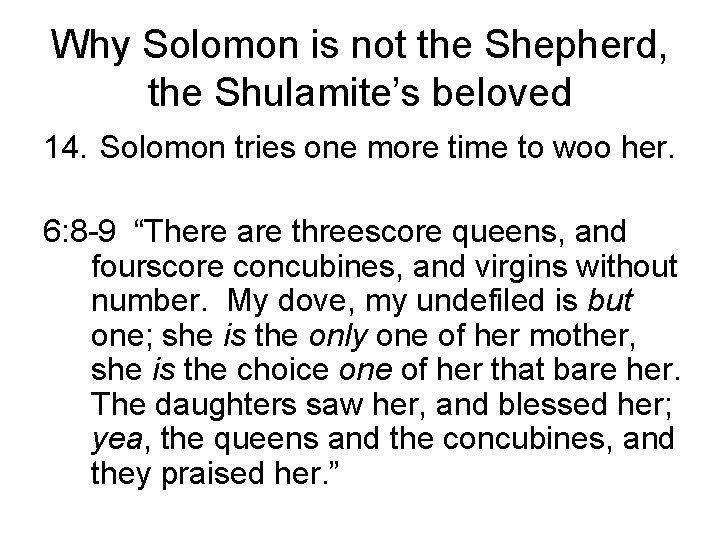 Why Solomon is not the Shepherd, the Shulamite’s beloved 14. Solomon tries one more