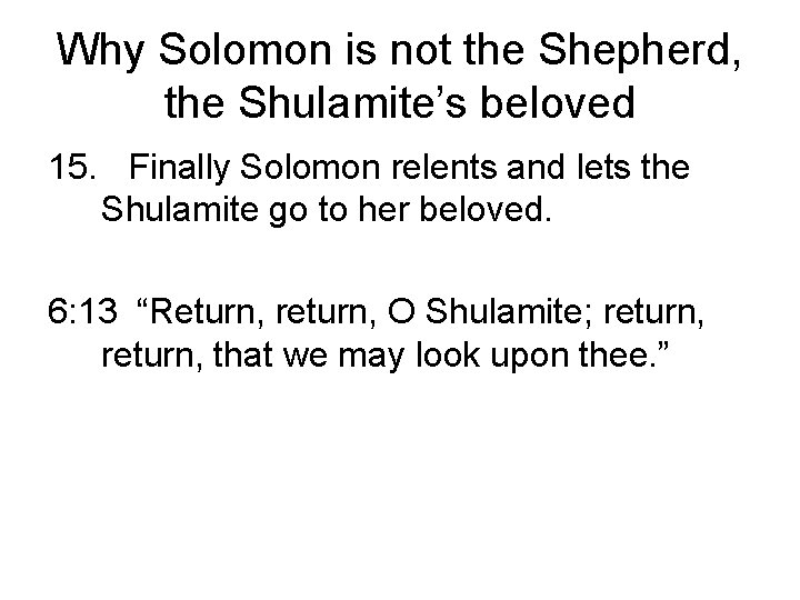 Why Solomon is not the Shepherd, the Shulamite’s beloved 15. Finally Solomon relents and