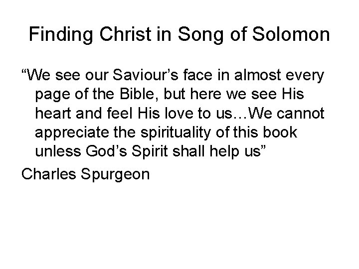 Finding Christ in Song of Solomon “We see our Saviour’s face in almost every