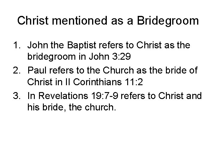 Christ mentioned as a Bridegroom 1. John the Baptist refers to Christ as the