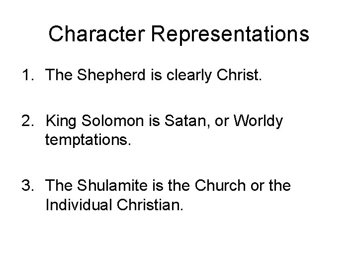 Character Representations 1. The Shepherd is clearly Christ. 2. King Solomon is Satan, or