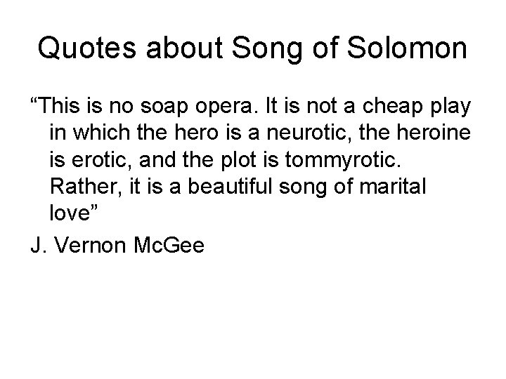 Quotes about Song of Solomon “This is no soap opera. It is not a