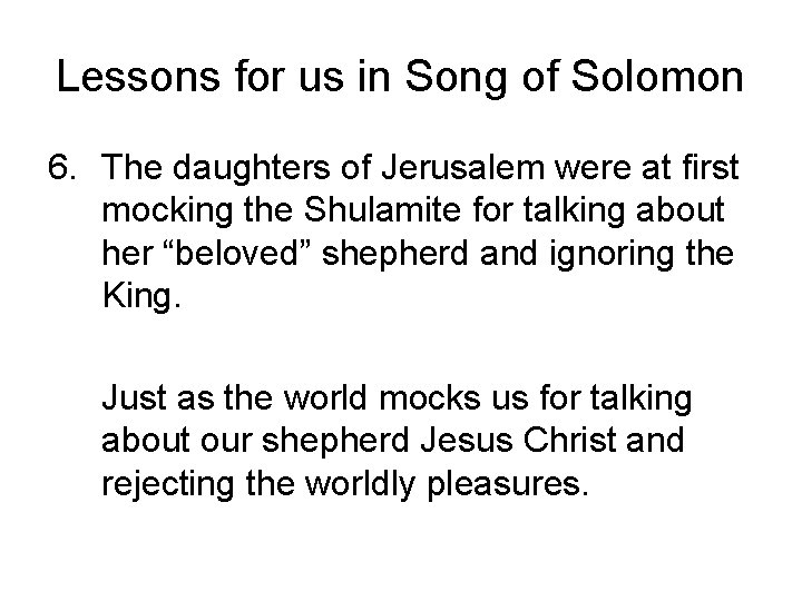 Lessons for us in Song of Solomon 6. The daughters of Jerusalem were at