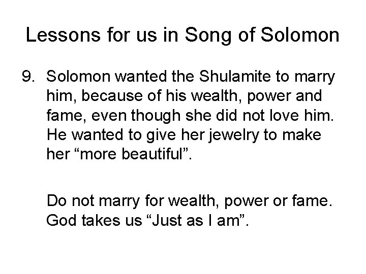 Lessons for us in Song of Solomon 9. Solomon wanted the Shulamite to marry