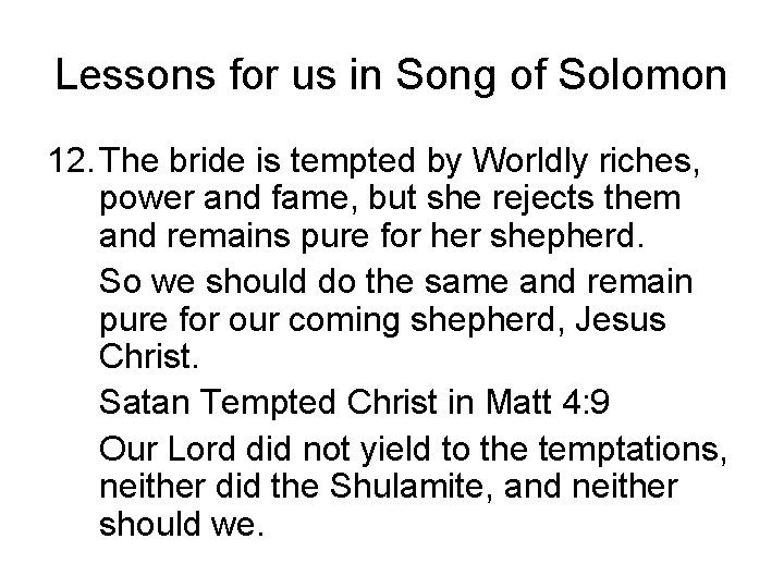 Lessons for us in Song of Solomon 12. The bride is tempted by Worldly
