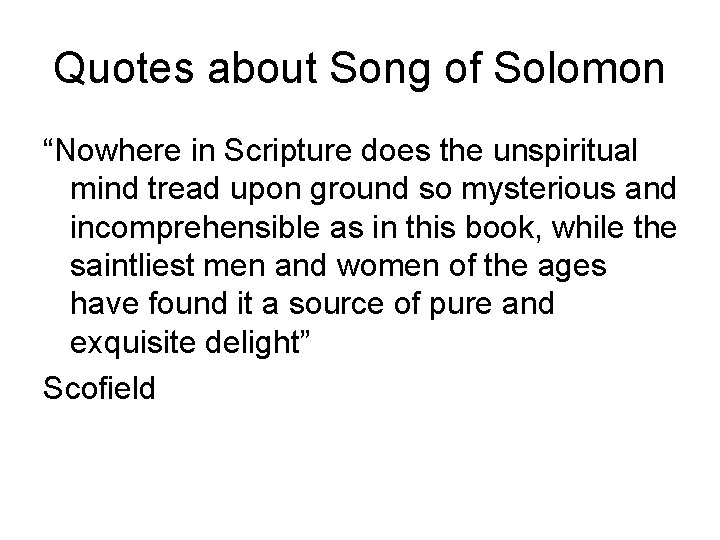 Quotes about Song of Solomon “Nowhere in Scripture does the unspiritual mind tread upon