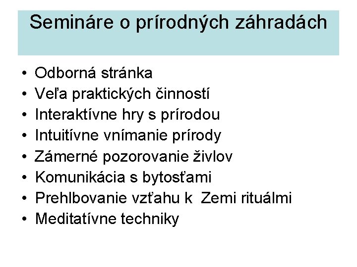 Semináre o prírodných záhradách • • Odborná stránka Veľa praktických činností Interaktívne hry s