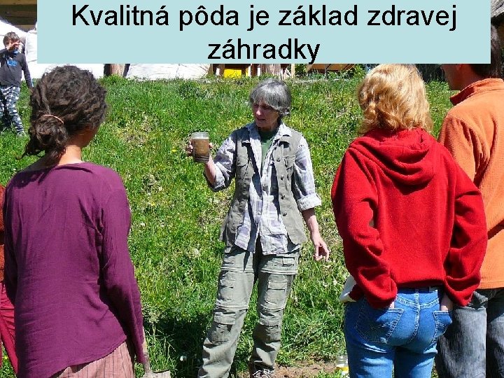 Kvalitná pôda je základ zdravej záhradky 