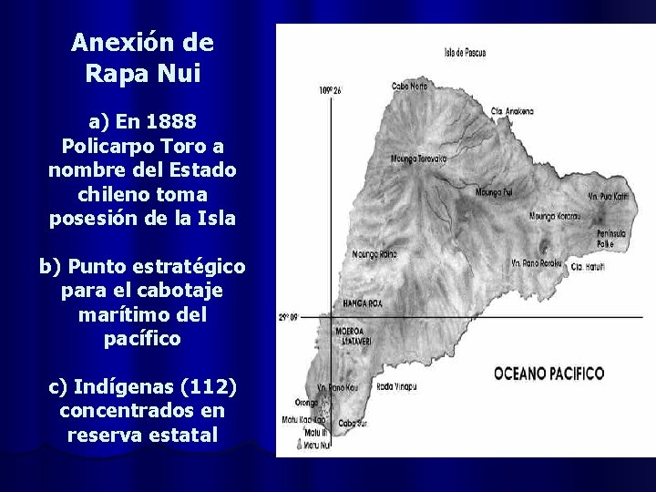 Anexión de Rapa Nui a) En 1888 Policarpo Toro a nombre del Estado chileno