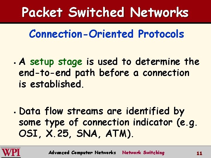Packet Switched Networks Connection-Oriented Protocols § § A setup stage is used to determine
