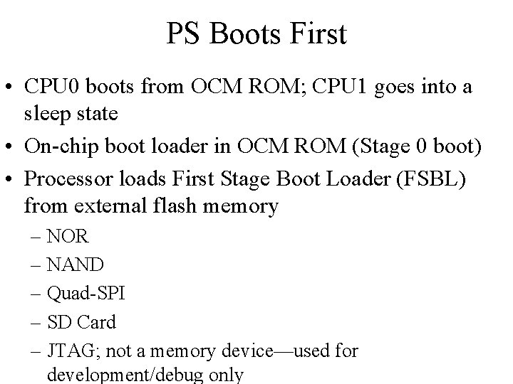 PS Boots First • CPU 0 boots from OCM ROM; CPU 1 goes into
