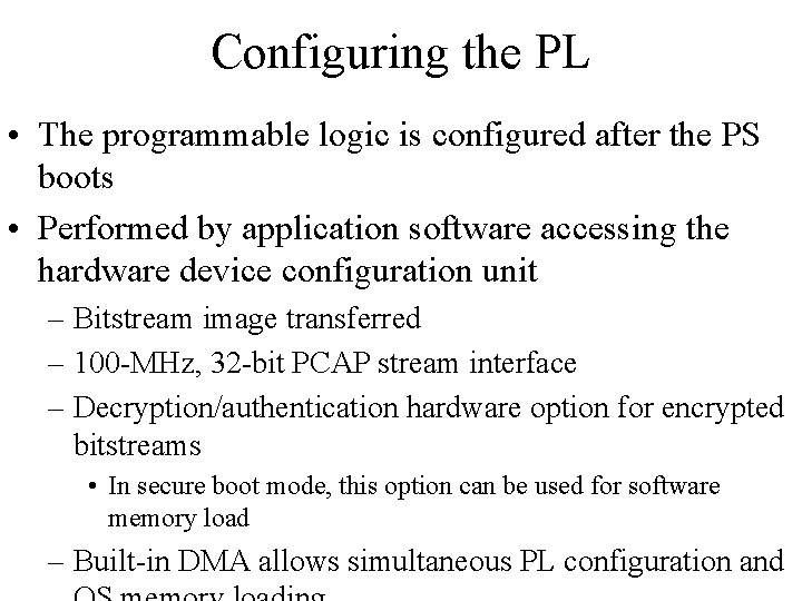 Configuring the PL • The programmable logic is configured after the PS boots •