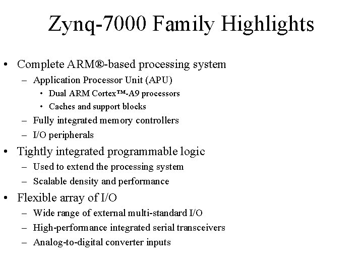 Zynq-7000 Family Highlights • Complete ARM®-based processing system – Application Processor Unit (APU) •