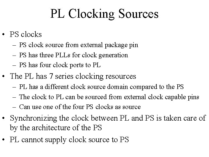 PL Clocking Sources • PS clocks – PS clock source from external package pin