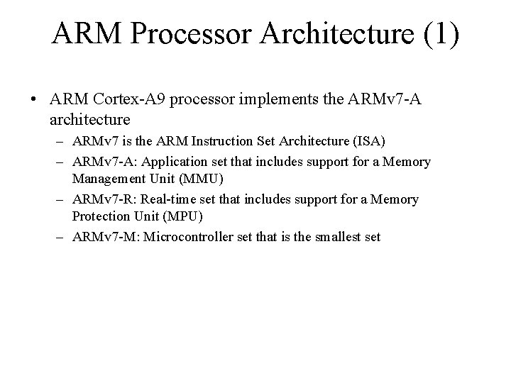 ARM Processor Architecture (1) • ARM Cortex-A 9 processor implements the ARMv 7 -A