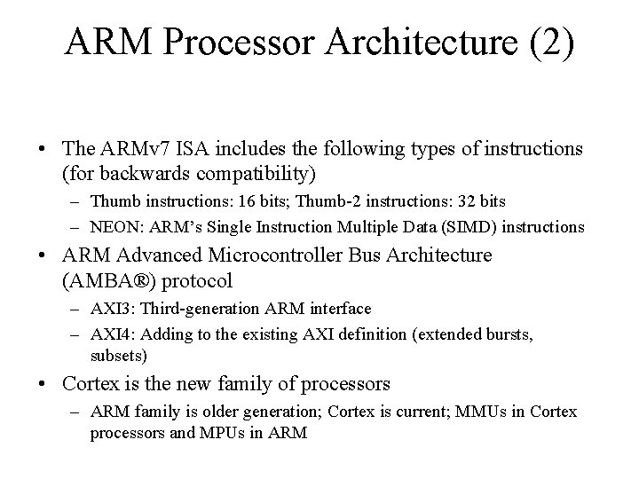 ARM Processor Architecture (2) • The ARMv 7 ISA includes the following types of