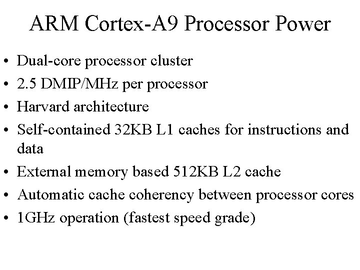 ARM Cortex-A 9 Processor Power • • Dual-core processor cluster 2. 5 DMIP/MHz per