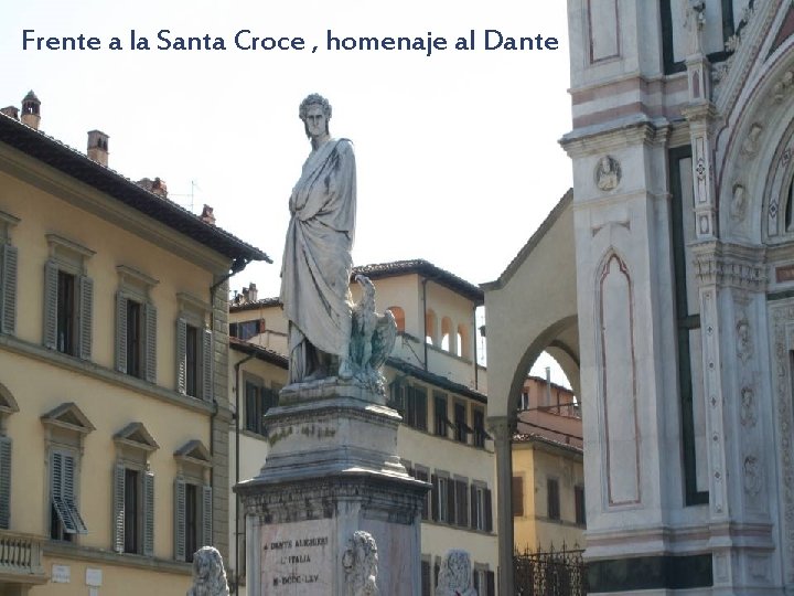 Frente a la Santa Croce , homenaje al Dante LANA 