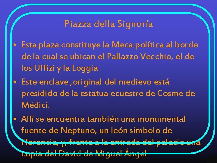 Piazza della Signoría • Esta plaza constituye la Meca política al borde de la