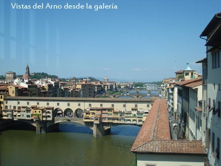 Vistas del Arno desde la galería LANA 