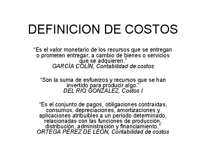 DEFINICION DE COSTOS “Es el valor monetario de los recursos que se entregan o DEFINICION DE COSTOS “Es el valor monetario de los recursos que se entregan o