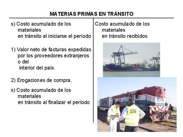 MATERIAS PRIMAS EN TRANSITO s) Costo acumulado de los materiales en tránsito al iniciarse MATERIAS PRIMAS EN TRANSITO s) Costo acumulado de los materiales en tránsito al iniciarse
