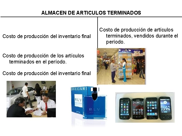 ALMACEN DE ARTICULOS TERMINADOS Costo de producción del inventario final Costo de producción de ALMACEN DE ARTICULOS TERMINADOS Costo de producción del inventario final Costo de producción de