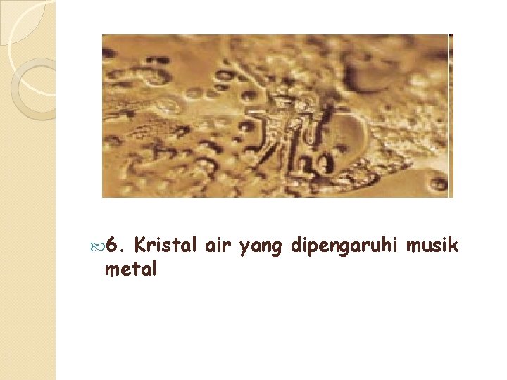  6. Kristal air yang dipengaruhi musik metal 