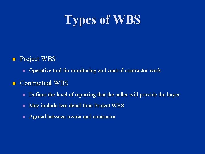 Types of WBS n Project WBS n n Operative tool for monitoring and control