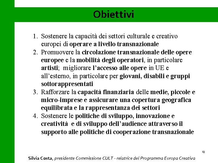 Obiettivi 1. Sostenere la capacità dei settori culturale e creativo europei di operare a