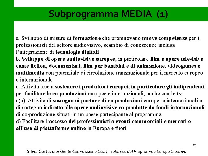 Subprogramma MEDIA (1) a. Sviluppo di misure di formazione che promuovano nuove competenze per