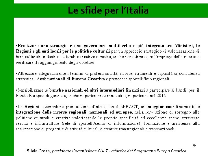 Le sfide per l’Italia • Realizzare una strategia e una governance multilivello e più