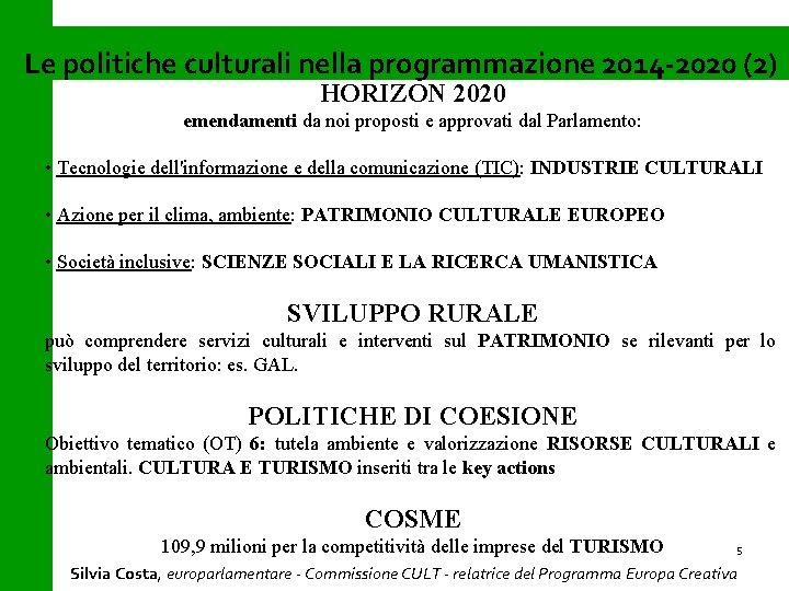 Le politiche culturali nella programmazione 2014 -2020 (2) HORIZON 2020 emendamenti da noi proposti