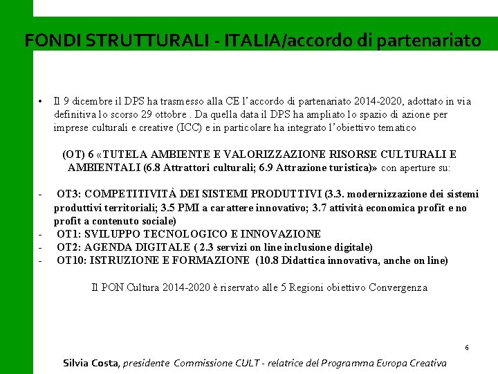 FONDI STRUTTURALI - ITALIA/accordo di partenariato • Il 9 dicembre il DPS ha trasmesso