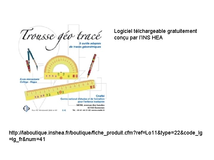 Logiciel télchargeable gratuitement conçu par l’INS HEA http: //laboutique. inshea. fr/boutique/fiche_produit. cfm? ref=Lo 11&type=22&code_lg