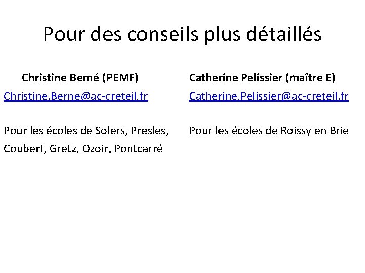 Pour des conseils plus détaillés Christine Berné (PEMF) Catherine Pelissier (maître E) Christine. Berne@ac-creteil.